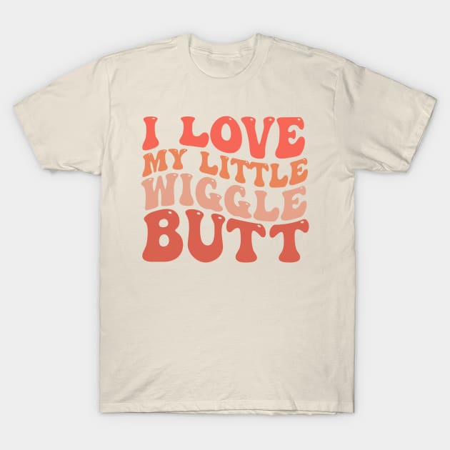 I Love My Little Wiggle Butt T-Shirt by TheDesignDepot